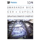 Paideia Cer - Cupolă (structura bisericii creştine) - Smaranda Maria Bica Arte & arhitecturi 27,00 lei