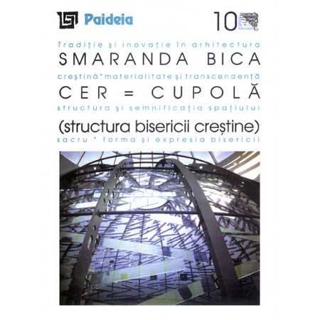 Paideia Cer - Cupolă (structura bisericii creştine) - Smaranda Maria Bica Arte & arhitecturi 22,95 lei