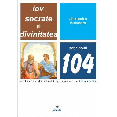 Paideia Iov, Socrate si Divinitatea - Alexandru Bulandra Filosofie 12,60 lei