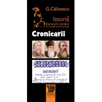 CRONICARII. Din istoria literaturii române - George Călinescu