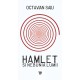 Hamlet şi nebunia lumii - Octavian Saiu Litere 50,00 lei