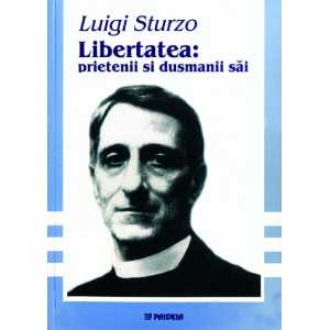 Libertatea: prietenii şi duşmanii săi (e-book) - Luigi Sturzo