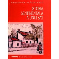 Istoria sentimentală a unui sat - Gheorghe Vlăduţescu