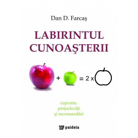 Labirintul cunoaşterii (ebook) - Dan D. Farcaș E-book 30,00 lei