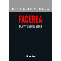 Facerea. Tratat despre Spirit (e-book) - Corneliu Mircea