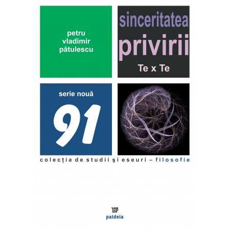Paideia Sinceritatea privirii Te x Te (e-book) - Petru-Vladimir Pătulescu E-book 15,00 lei