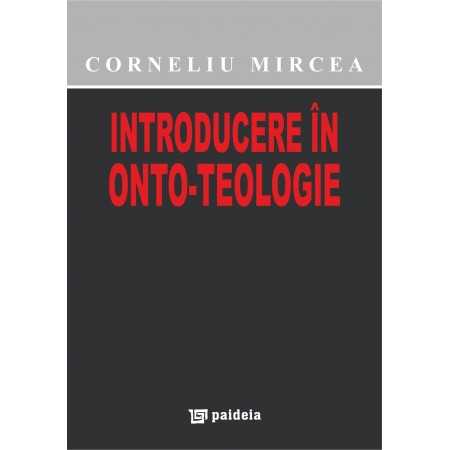 Paideia Introduction to onto-theology (e-book) - Corneliu Mircea E-book 16,00 lei