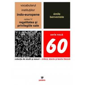 Vocabularul instituţiilor indo-europene, volumul IV (e-book) - Émile Benveniste