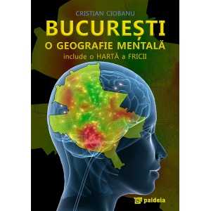 Bucureşti, o geografie mentală (e-book) - Cristian Ciobanu