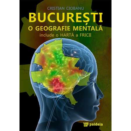 Paideia Bucharest, a mental geography (e-book) - Cristian Ciobanu E-book 26,00 lei