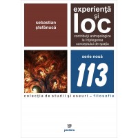 Experienţă şi loc. Contribuţii antropologice la înţelegerea conceptului de spaţiu (e-book) - Sebastian Ștefănucă