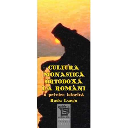 Cultura monastică ortodoxă la români (e-book) - Radu Lungu E-book 15,00 lei