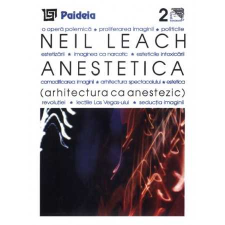 Paideia Anesthetics - Architecture as an anesthetic (e-book) - Neil Leach E-book 10,00 lei