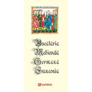 Paideia Bucătărie medievală Germană. Franconia şi Bavaria - Radu Lungu Studii culturale 66,00 lei