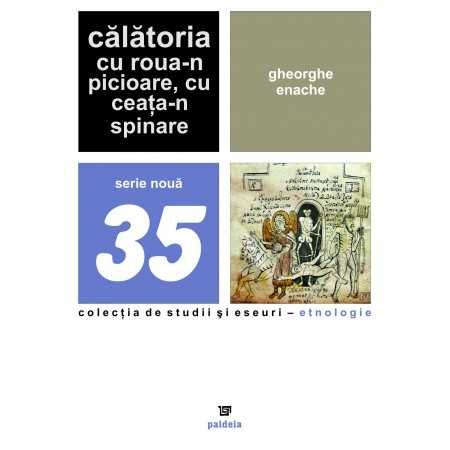 Paideia Călătoria cu roua-n picioare, cu ceaţa-n spinare (e-book) - Gheorghe Enache Studii si eseuri e-book 21,00 lei