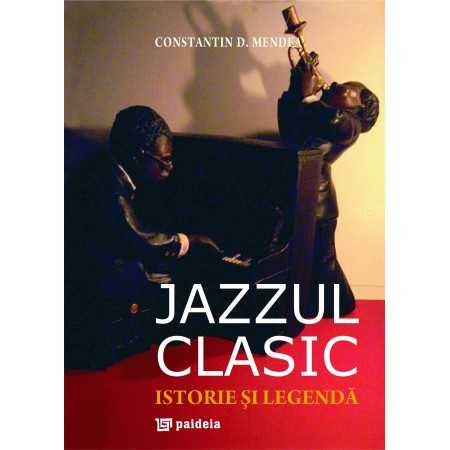 Paideia Jazzul clasic. Istorie si legendă - Constantin D. Mendea Litere 165,00 lei