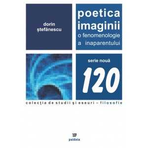 Paideia Poetica imaginii. O fenomenologie a inaparentului - Dorin Stefanescu Filosofie 47,60 lei