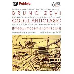 Paideia Codul Anticlasic (limbajul modern al arhitecturii) - Bruno Zevi E-book 10,00 lei