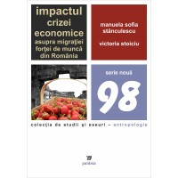 Impactul crizei economice asupra migraţiei forţei de muncă din România - Manuela Sofia Stănculescu, Victoria Stoiciu