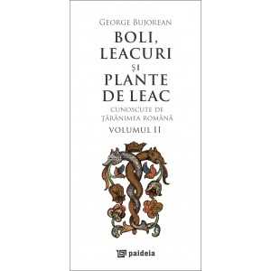 Paideia Boli, leacuri si plante de leac cunoscute de taranimea romana (3 volume in etui) - George Bujorean Imprimate pe harti...