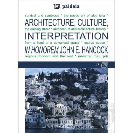 Paideia Architecture, Culture, Interpretation - In Honorem John E. Hancock - Augustin Ioan Arte & arhitecturi 33,81 lei