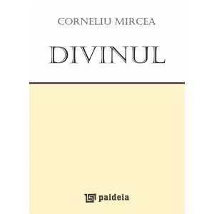 Divinul (e-book) - Corneliu Mircea E-book 32,00 lei