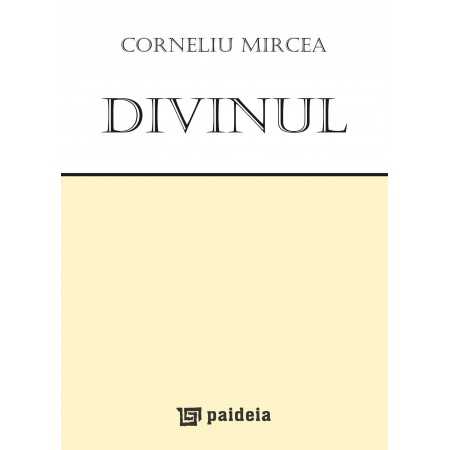 Divinul (e-book) - Corneliu Mircea E-book 32,00 lei