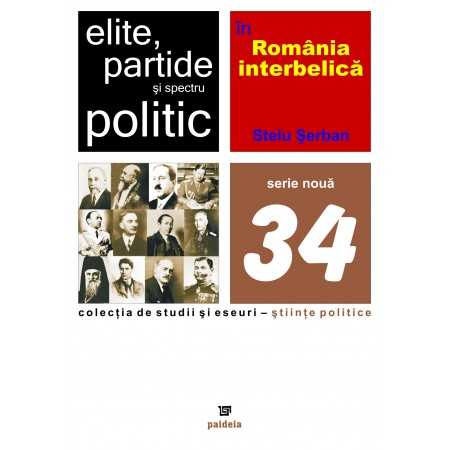 Elite, partide şi spectru politic în România interbelică (e-book)- Stelu Şerban E-book 15,00 lei