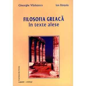 Greek philosophy in selected writings (e-book) - Gheorghe Vlăduțescu și Ion Bănșoiu E-book 15,00 lei