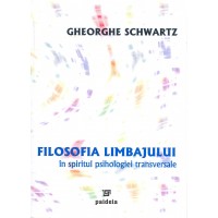 Filosofia limbajului în spiritul psihologiei transversale - Gheorghe Schwartz