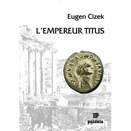Paideia L’Empereur Titus - Eugen Cizek Istorie 27,00 lei