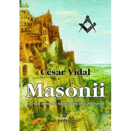 Masonii. Cea mai influentă societate secretă din istorie (e-book) - César Vidal E-book 30,00 lei