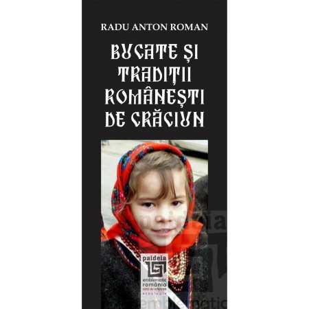 Paideia Bucate, tradiţii și obiceiuri de Crăciun - format L1 - Radu Anton Roman Emblematic Romania 35,00 lei