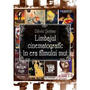 Paideia Limbajul cinematografic în era filmului mut - Silviu Serban Arte & arhitecturi 48,00 lei
