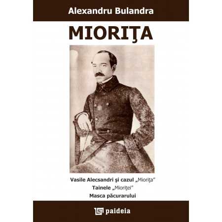 Mioriţa * Vasile Alecsandri şi cazul „Mioriţa” * Tainele „Mioriţei” * Masca păcurarului (e-book) - Alexandru Bulandra E-book ...