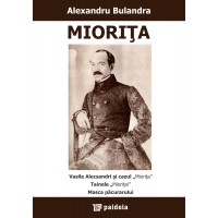 Mioriţa * Vasile Alecsandri şi cazul „Mioriţa” * Tainele „Mioriţei” * Masca păcurarului (e-book) - Alexandru Bulandra