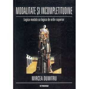 Paideia Modality and incompleteness. Modal logic as a superior ranked logic (e-book) - Mircea Dumitru E-book 16,00 lei