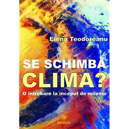 Paideia Se schimbă clima? (e-book) O întrebare la început de mileniu - Elena Teodoreanu E-book 18,00 lei