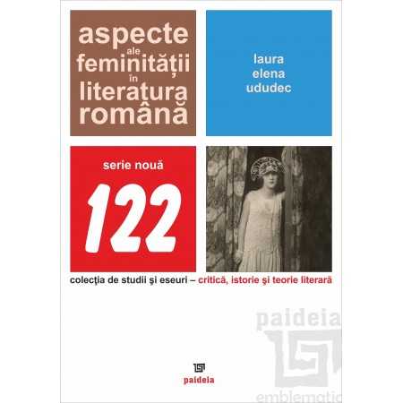 Paideia Aspecte ale feminității în literatura română Literatures 30,00 lei