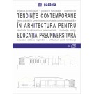 Paideia Tendinte contemporane in arhitectura pentru educatia preuniversitara - Augustin Ioan Arte & arhitecturi 28,00 lei