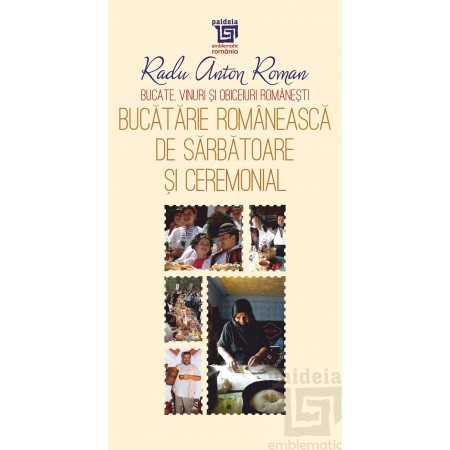 Paideia Bucatarie romaneasca de sarbatoare și ceremonial - Radu Anton Roman Studii culturale 12,75 lei