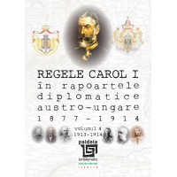 King Carol I in the diplomatic austro-hungarian records (1877-1914). volume IV