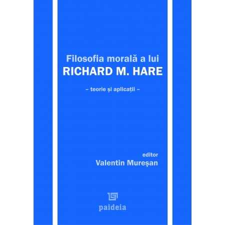 Paideia R.M. Hare's moral philosophy. Theory and applications Philosophy 98,00 lei