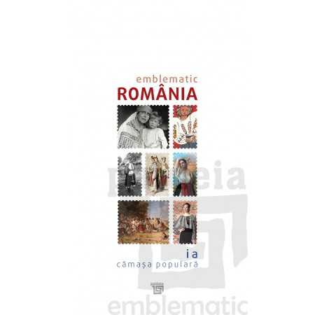 Paideia Catalog Emblematic România –Ia. Cămașa Populară Emblematic Romania 130,00 lei