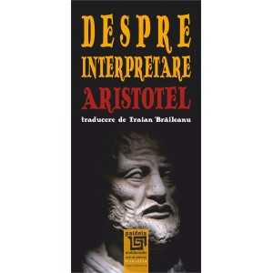 Despre interpretare (e-book) - Aristotel (trad.Traian Braileanu)