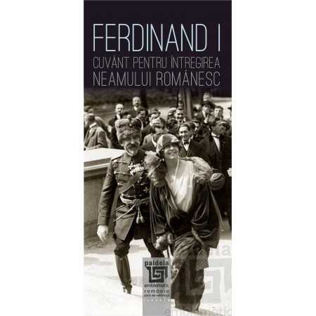 Paideia Ferdinand I. Cuvânt pentru întregirea neamului românesc (E-BOOK) E-book 15,00 lei