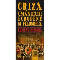 Criza umanitatii europene si filosofia (e-book) - Edmund Husserl