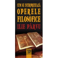 Cum se interpretează operele filosofice (e-book) - Ilie Parvu
