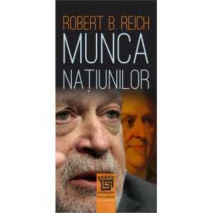 Paideia Munca națiunilor. Pregătindu-ne pentru capitalismul secolului XXI (e-book) - Robert B. Reich Studii si eseuri e-book ...
