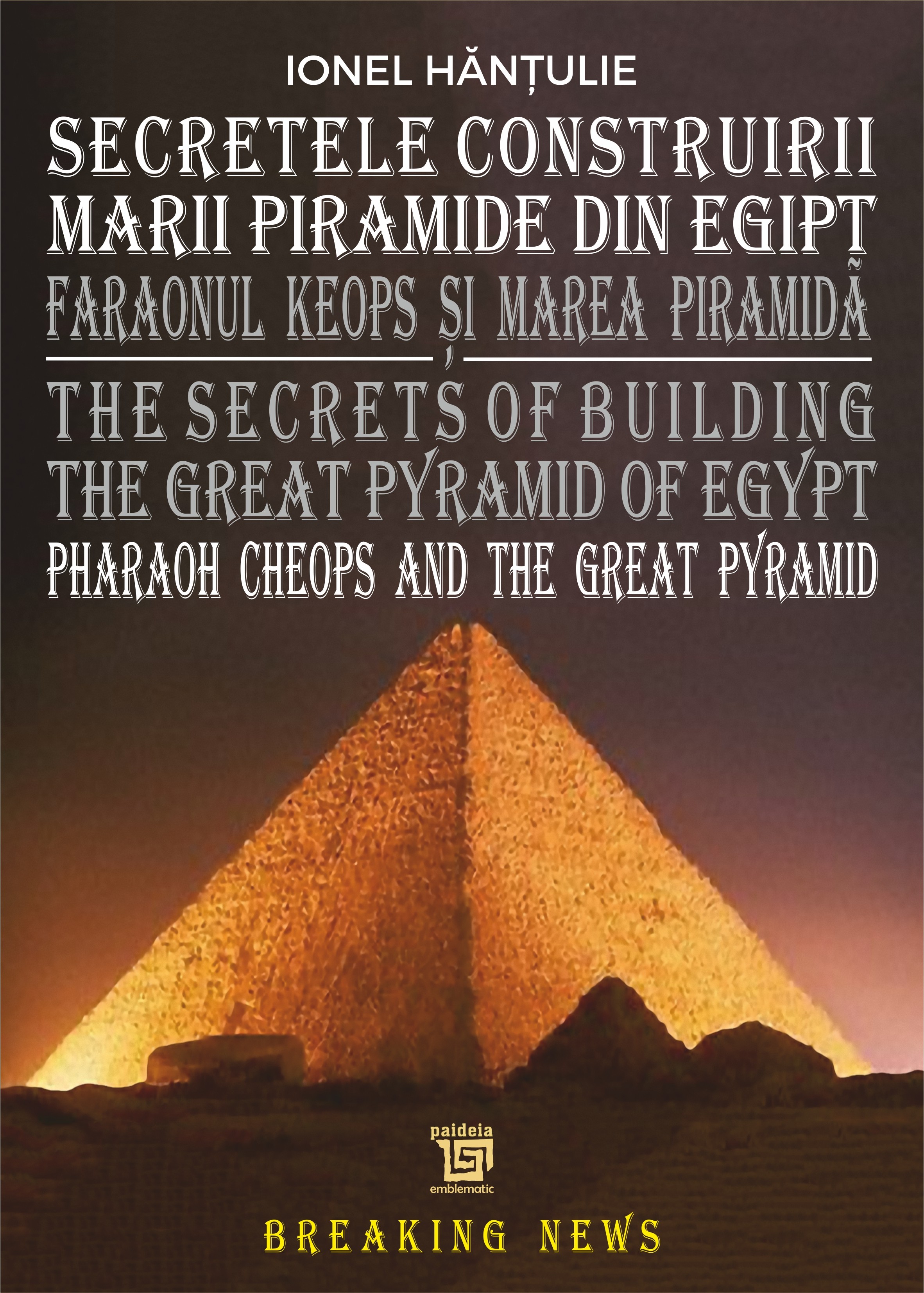 latch fellowship Confused Secretele Construirii Marii Piramide din Egipt - Hantulie Ionel - Paideia -  Editura cărților de cultură